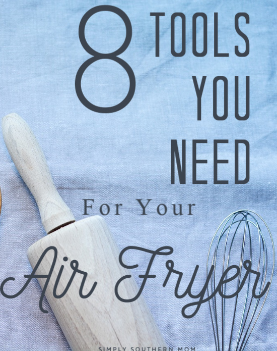 8 Kitchen Tools You Need for Your Air Fryer – Simply Southern Mom