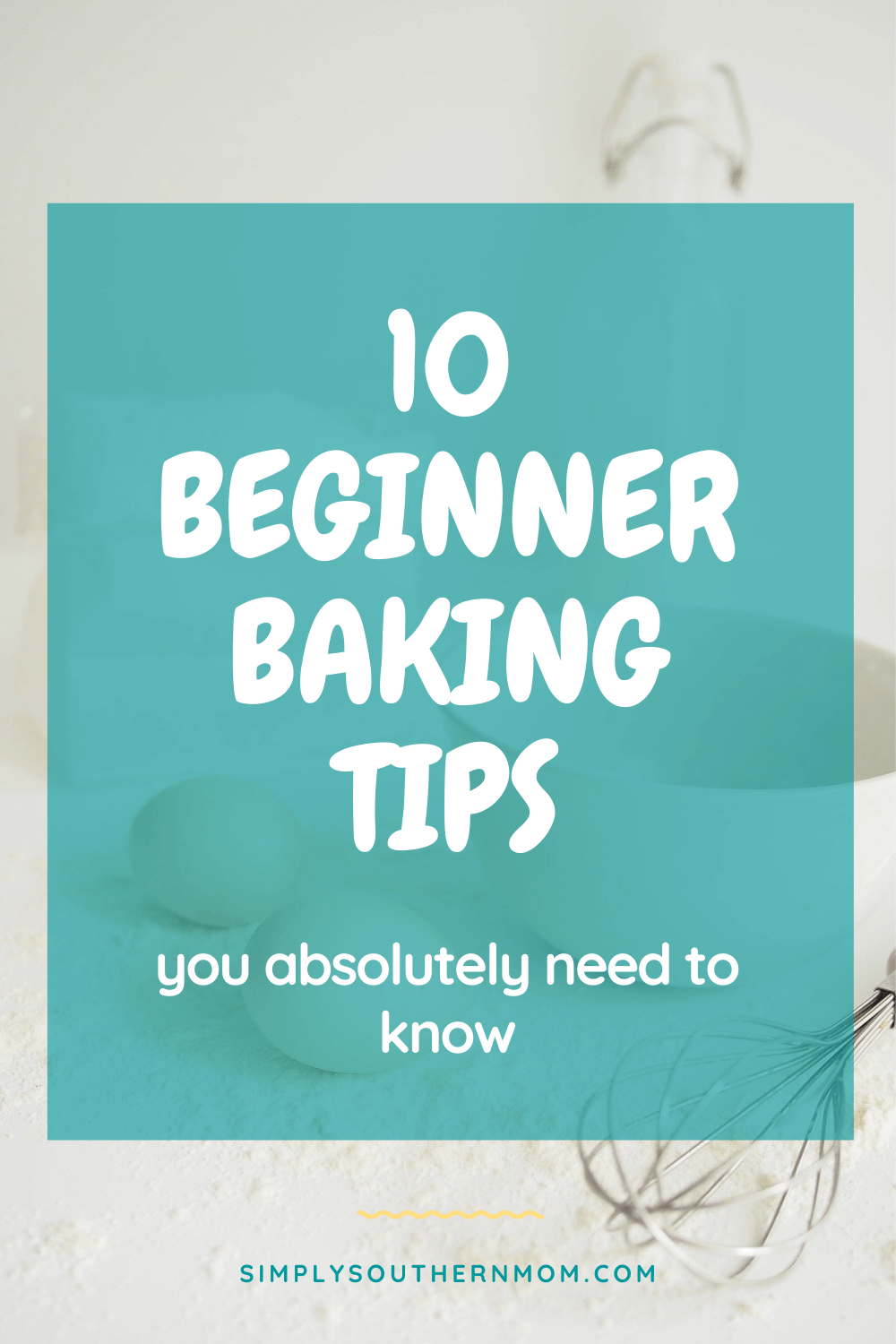 10 Beginner Baking Tips You Absolutely Need to Know – Simply Southern Mom